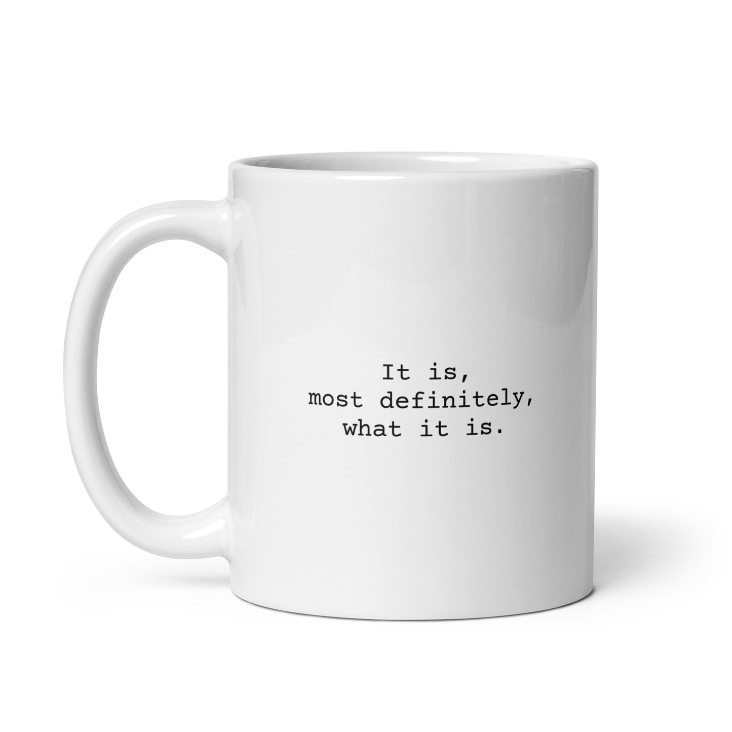 It Is, Most Definitely, What It Is Mug