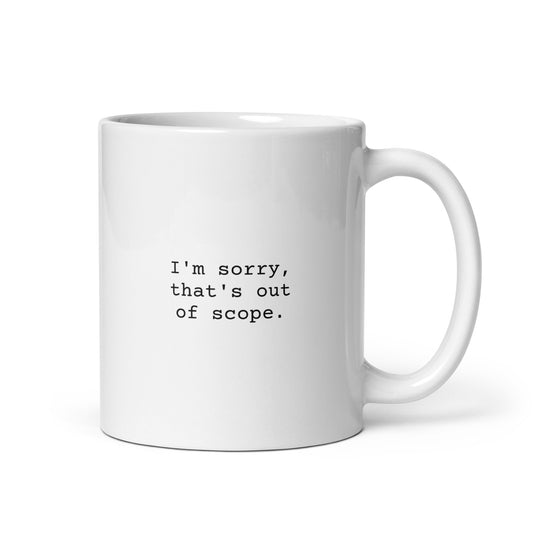 I'm Sorry, That's Out Of Scope Mug