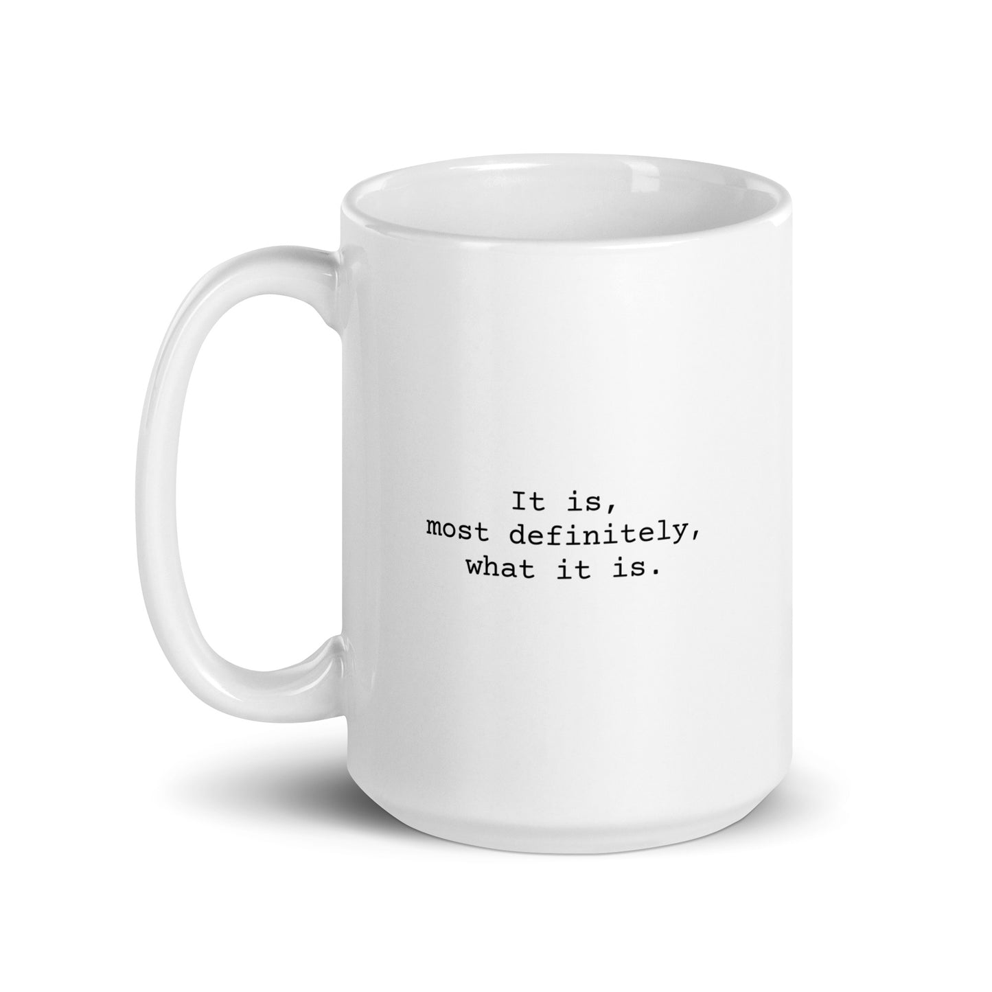 It Is, Most Definitely, What It Is Mug