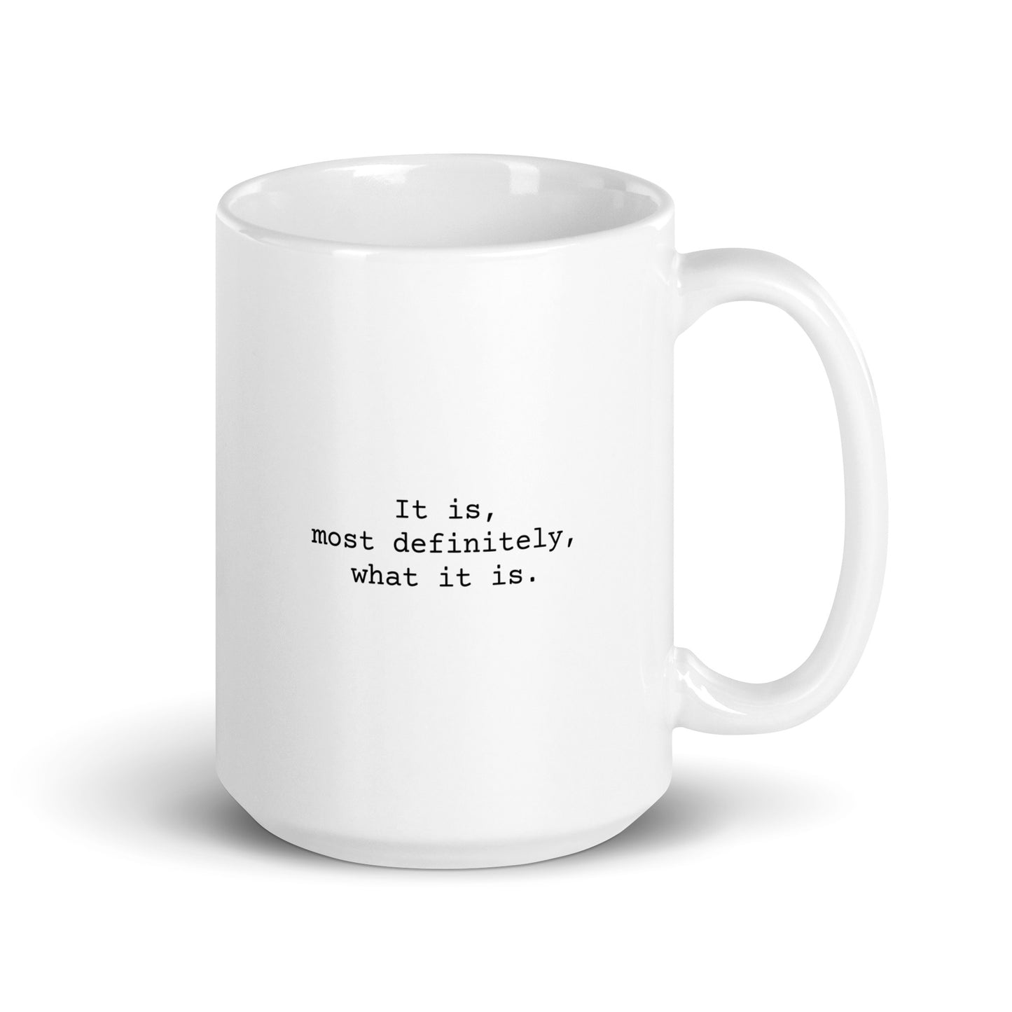 It Is, Most Definitely, What It Is Mug